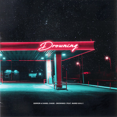 Drowning (featuring Marie Kavli)/B3RROR／Daniel Chase