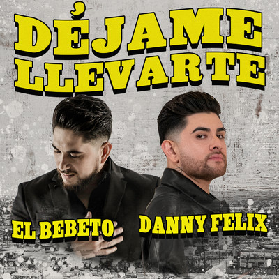 Dejame Llevarte/Danny Felix／El Bebeto
