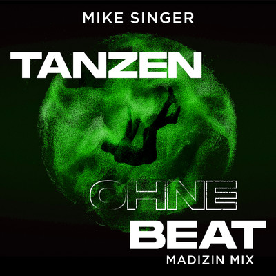 Tanzen ohne Beat (Madizin ／ LULOU MIX)/Mike Singer