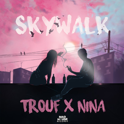 Skywalk/Trouf／Nina／Chico Beatz