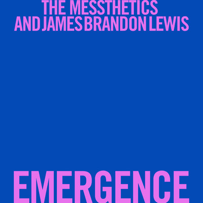 Emergence/The Messthetics／ジェームス・ブランドン・ルイス