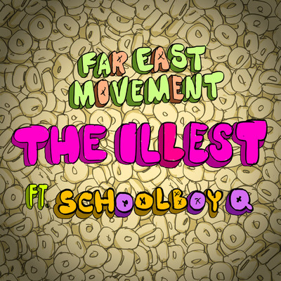 シングル/The Illest (Clean) (featuring ScHoolboy Q／Version With Schoolboy Q)/ファーイースト・ムーヴメント