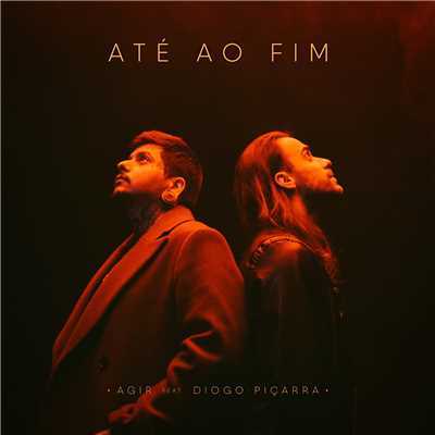Ate Ao Fim (featuring Diogo Picarra)/Agir