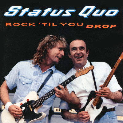 Rock 'Til You Drop (Deluxe Edition)/ステイタス・クォー