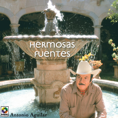 アルバム/Hermosas Fuentes/Antonio Aguilar