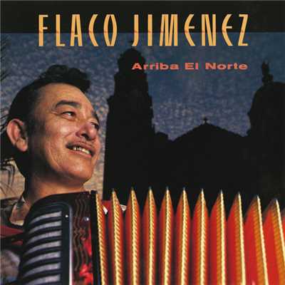 アルバム/Arriba El Norte/Flaco Jimenez
