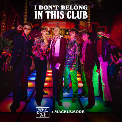 シングル/I Don't Belong In This Club/Why Don't We／Macklemore
