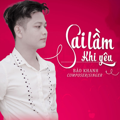 アルバム/Sai Lam Khi Yeu/Bao Khanh