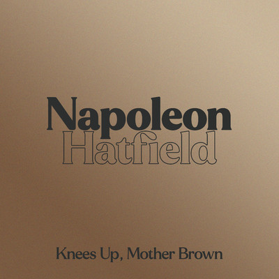 Knees Up, Mother Brown/Napoleon Hatfield