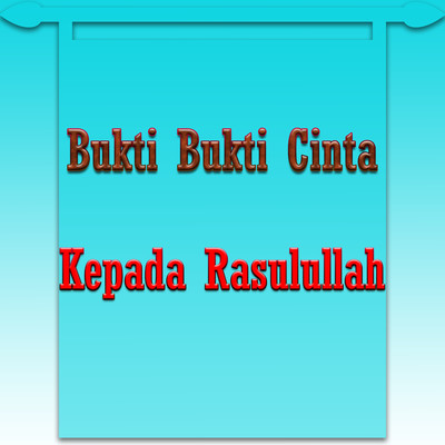 アルバム/Bukti Bukti Cinta Kepada Rasulullah/H Ma'ruf Islamuddin