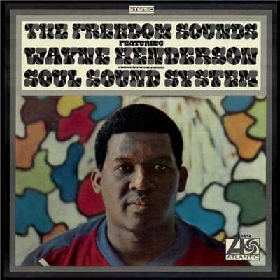 Soul Sound System (feat. Wayne Henderson)/The Freedom Sounds