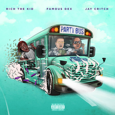 シングル/Party Bus/Rich The Kid, Famous Dex & Jay Critch