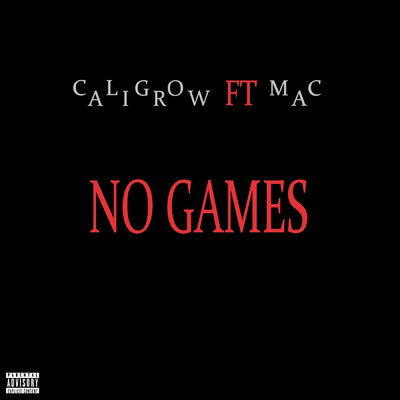 No Games (feat. Mac)/Cali Grow