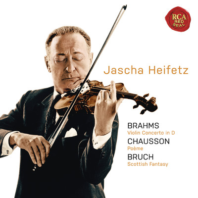 Brahms: Violin Concerto in D; Chausson: Poeme; Bruch: Scottish Fantasy/Jascha Heifetz