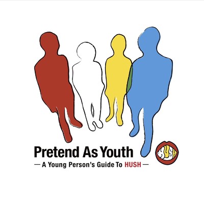 Pretend As Youth -A Young Person's Guide To HUSH-/HUSH