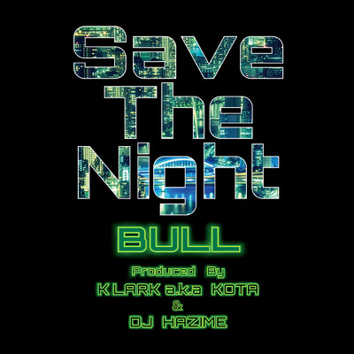 Save The Night (feat. BULL & DJ HAZIME)/K LARK a.k.a. KOTA