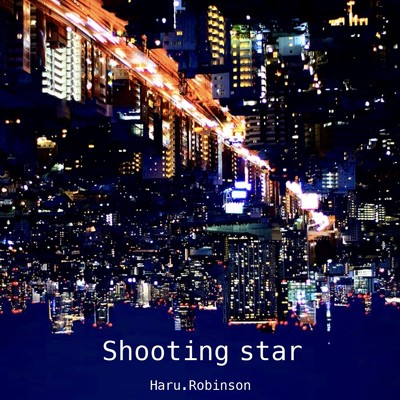 Shooting star/Haru.Robinson