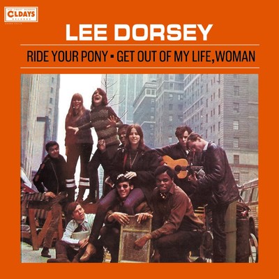 アルバム/ライド・ユア・ポニー - ゲット・アウト・オブ・マイ・ライフ・ウーマン/LEE DORSEY