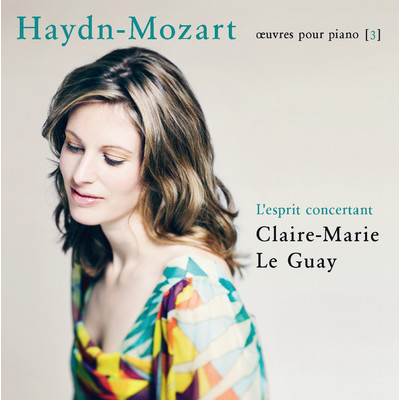 Haydn-Mozart: L'esprit concertant (OEuvres pour piano 3)/Claire-Marie Le Guay