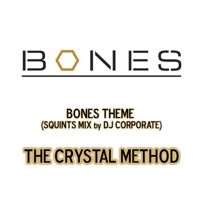 Bones Theme (From ”Bones”／Squints Mix by DJ Corporate)/クリスタル・メソッド