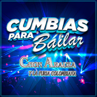 アルバム/Cumbias Para Bailar/Chon Arauza Y Su Furia Colombiana