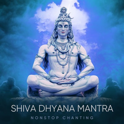 Shiva Dhyana Mantra (Non-Stop Chanting)/Abhilasha Chellam