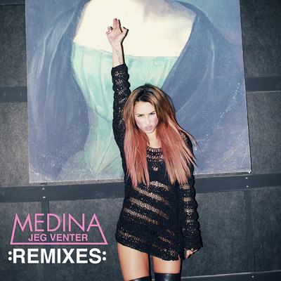 Jeg Venter (Remixes)/Medina