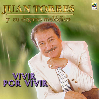 Vivir Por Vivir/Juan Torres