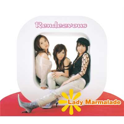 Rendezvous/Lady Marmalade
