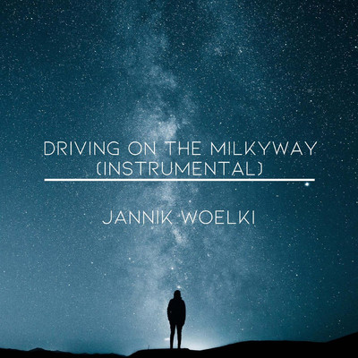 Driving on the Milkyway/Jannik Woelki