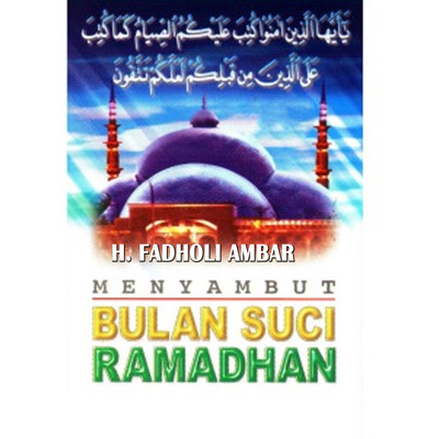 Menyambut Bulan Suci Ramadhan/H. Fadholi Ambar