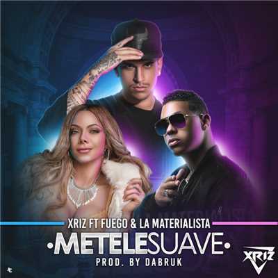 シングル/Metele suave (feat. Fuego & La Materialista)/Xriz