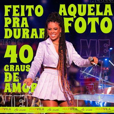シングル/Feito Pra Durar ／ Aquela Foto ／ 40 Graus de Amor (Ao Vivo)/Marvvila