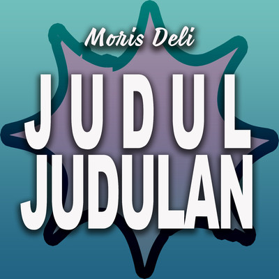 Judul Judulan/Moris Deli