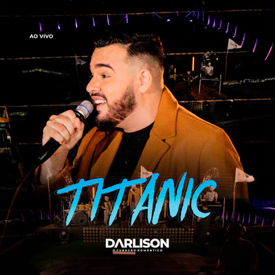 Titanic (Ao Vivo)/Darlison O Furacao Romantico