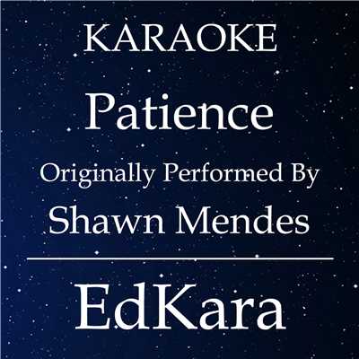 シングル/Patience (Originally Performed by Shawn Mendes) [Karaoke No Guide Melody Version]/EdKara