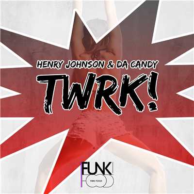 TWRK！/Henry Johnson & Da Candy