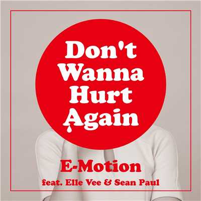 シングル/Don't Wanna Hurt Again (feat. Elle Vee & Sean Paul)[Bigbeat Dance Mix]/E-Motion