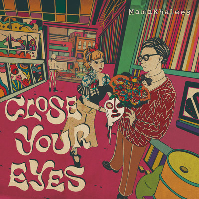 CLOSE YOUR EYES/MamaKhalees