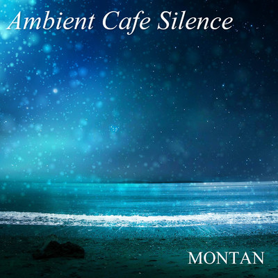 アルバム/Ambient Cafe Silence/MONTAN