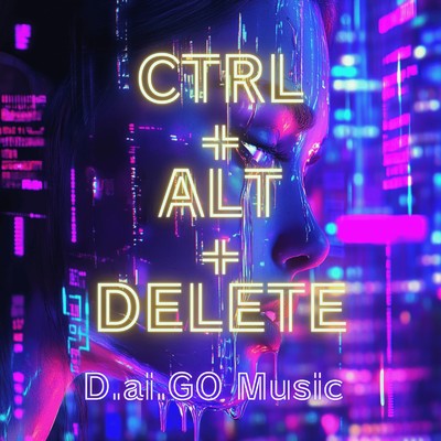 シングル/CTRL + ALT + DELETE/D.ai.GO Music