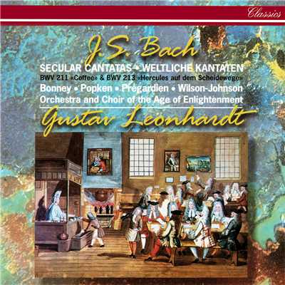 J.S. Bach: カンタータ 第211番《お静かに、おしゃべりしないで》(コーヒー・カンタータ)BWV211 - レチタティーヴォ:さあ、父さんのいうことをお聞き(バス、ソプラノ)/デイヴィッド・ウィルソン=ジョンソン／バーバラ・ボニー／エイジ・オブ・インライトゥメント管弦楽団／グスタフ・レオンハルト