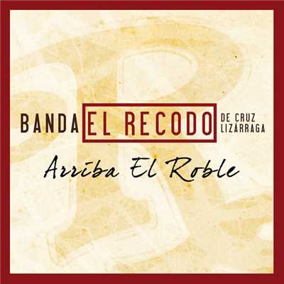 シングル/Arriba El Roble/Banda El Recodo De Cruz Lizarraga