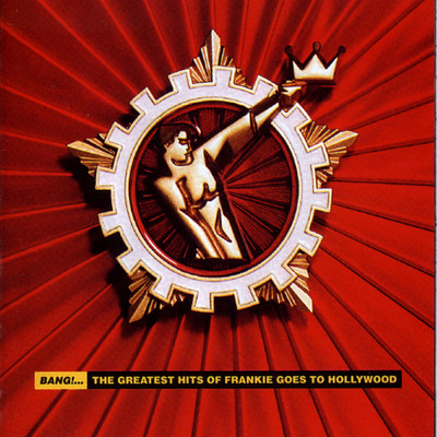 Bang！... The Greatest Hits Of Frankie Goes To Hollywood/フランキー・ゴーズ・トゥ・ハリウッド