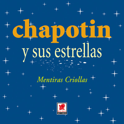 Mentiras Criollas/Chapotin y Sus Estrellas
