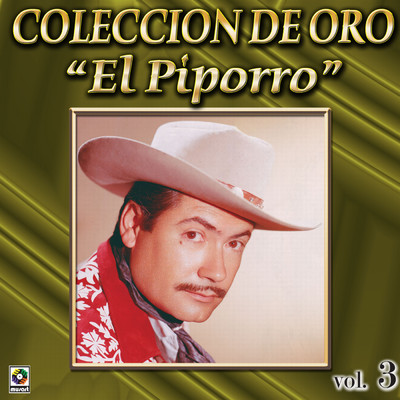 アルバム/Coleccion De Oro: Mariachi Y Norteno, Vol. 3/El Piporro