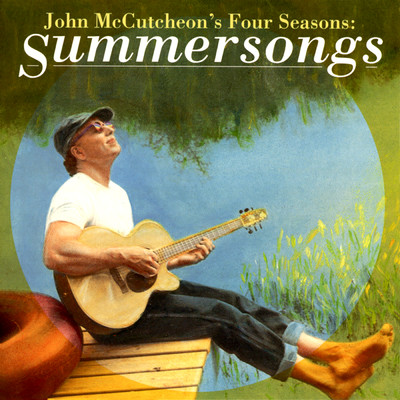 アルバム/John McCutcheon's Four Seasons: Summersongs/John McCutcheon