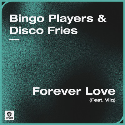Forever Love (feat. Viiq)/Bingo Players & Disco Fries