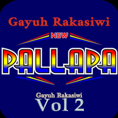 New Pallapa Gayuh Rakasiwi, Vol. 2/Gayuh Rakasiwi