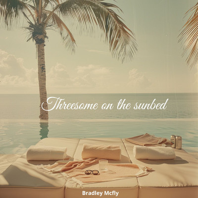 アルバム/Threesome on the sunbed/Bradley McFly